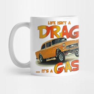 Life Isn't a Drag, It's a Gas! Mug